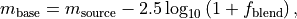 m_\mathrm{base} = m_\mathrm{source} - 2.5\log_{10}\left(1 + f_\mathrm{blend}\right),