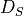 D_S